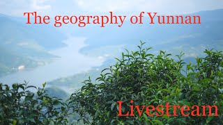 Livestream: Introduction to Yunnan tea geography