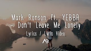 Mark Ronson - Don't Leave Me Lonely (Lyrics / Lyric ) ft. YEBBA