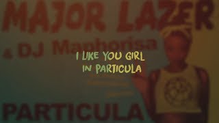 Major Lazer \u0026 DJ Maphorisa - Particula (feat. Nasty C, Ice Prince \u0026 Jidenna) (Lyric Video)