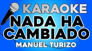 KARAOKE (Nada Ha Cambiado - Manuel Turizo)