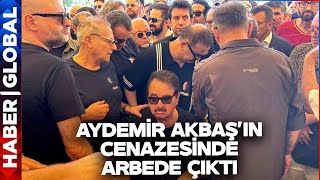 Aydemir Akbaş'ın Cenazesinde Arbede Çıktı!