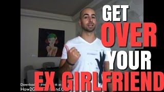 How To Get Over Your Ex Girlfriend