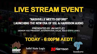 Nashville Meets Oxford - Launching the new era of SSL and Harrison Audio (Presented by Jim Motley)