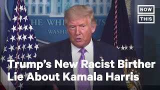 Trump Promotes Racist Birther Lie About Kamala Harris | NowThis