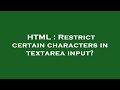 HTML : Restrict certain characters in textarea input?