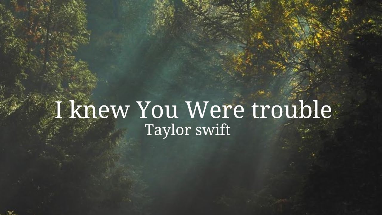 Taylor Swift - I Knew You Were Trouble | Lyrics (48k) - YouTube