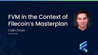 FVM in the context of Filecoin’s Masterplan - Colin Evran