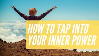 How to Tap Into Your Inner Power