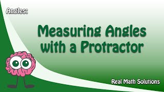 Angles: Measuring Angles with a Protractor