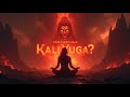 When Pandavas Asked Shri Krishna:  What is Kali Yuga ???