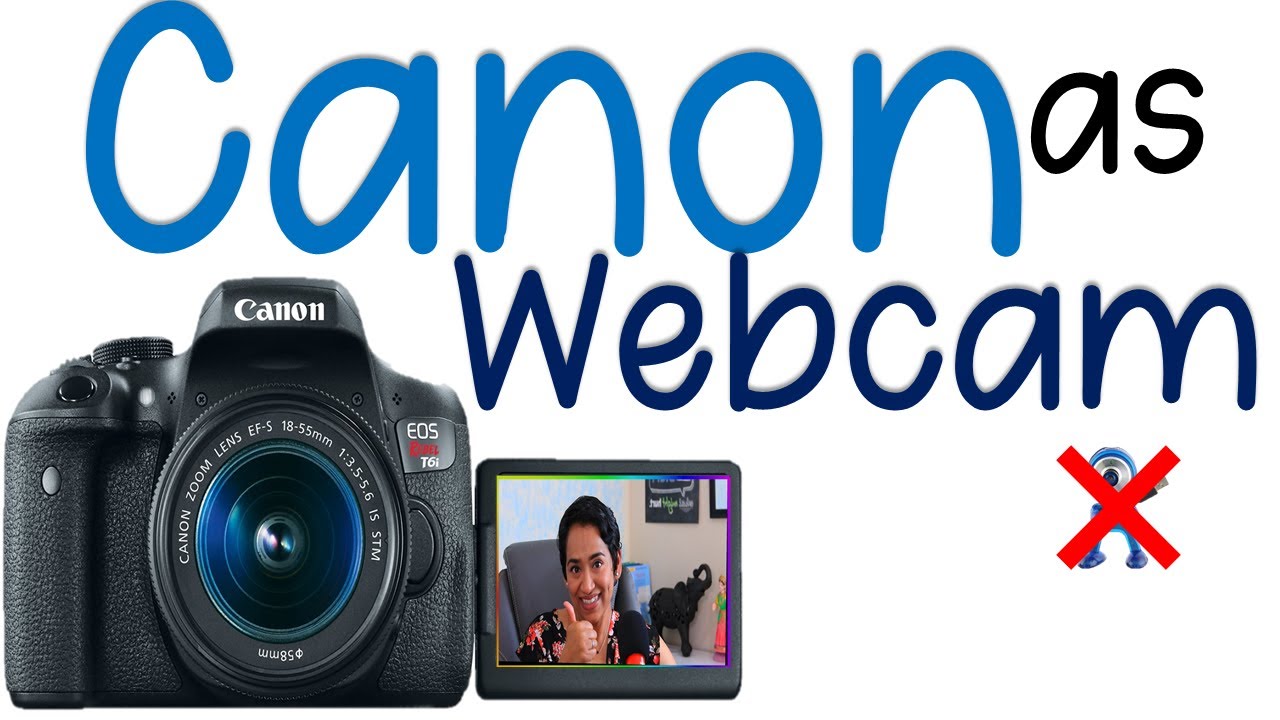 How To Use Your Canon Camera As Your Webcam. - YouTube