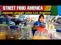 Kuliner Jajanan Pinggir Jalan Amerika | PKL Los Angeles