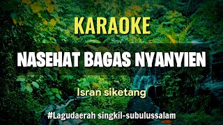 Karaoke Lagu singkil NASEHAT BAGAS NYANYIEN || isran siketang