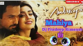 Mahiya _Awarapan_ Movie Dj Song _ Dj Pradeep Rimexer | Mixing Point Bodarahat Saptari
