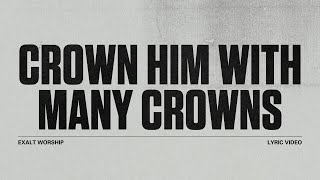 Crown Him with Many Crowns | Lyric Video | Exalt Worship