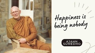 Ajahn Sumedho / 108 Talks / 54/108 - Happiness is being nobody