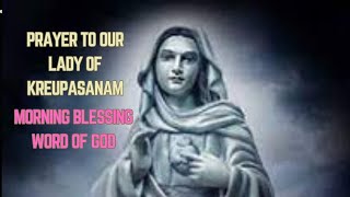 Prayer to our Lady of Kreupasanam Morning Blessing and Word of God