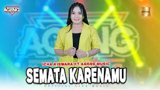 Download Mp3 Icha Kiswara ft Ageng Music Semata Karenamu