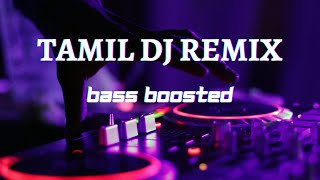 TAMIL REMIX || TAMIL DJ REMIX || BASS BOOSTED || TAMIL MUSIC