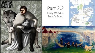 The Direwolves of Winterfell Episode 2.2 - Grey Wind and Robb's Bond - The Bard's Truth