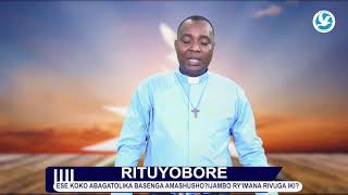 RITUYOBORE : ESE KOKO ABAGATORIKA BASENGA AMASHUSHO? IJAMBO RY'IMANA RIVUGA IKI?