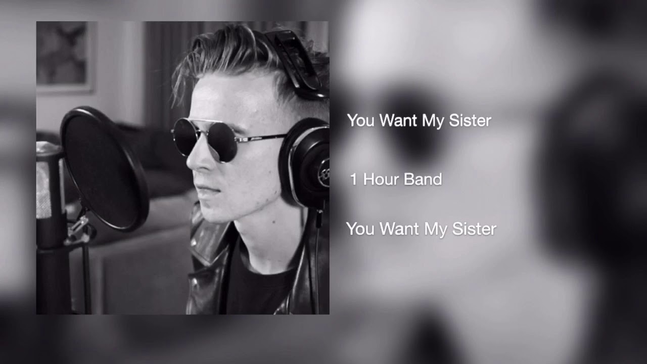You Want My Sister 1 Hour Band Youtube