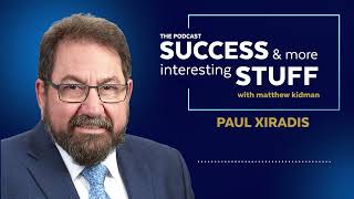 Success \u0026 More Interesting Stuff - Paul Xiradis