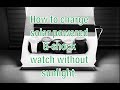 How to charge solar powered G-shock watch without sunlight | Emer Roldan