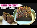 Millet Chocolate Fruit Cake | No Sugar, Maida, Chocolate Compound,Milk | Easy Healthy Chocolate Cake