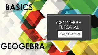 Geogebra Tutorial-Basics