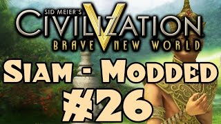 Let's Play Civilization 5 - Siam [Community Balance Mod!] - Ep 26