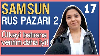 Seçim Anketi 17. Bölüm | Samsun Rus Pazarı Part 2