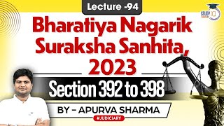 BNSS: Bhartiya Nagarik Suraksha Sanhita 2023 | Lec 94| Section 392-398 | CrPC 1973 | By:- Apurva