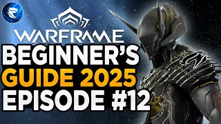 Warframe Beginner's Guide 2025: Episode #12: Unlocking The Steel Path!