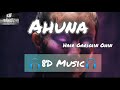 Ahuna - Hair Garigiin Ohin 8D Music🎧