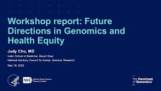 Workshop Report: Future Directions in Genomics and Health Equity - Judy Cho