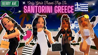 SANTORINI GREECE ALL-GIRLS TRAVEL VLOG ✈️🥰 |BERRY AVENUE RP| ✨*SHOPPING *VACATION VIBES✨