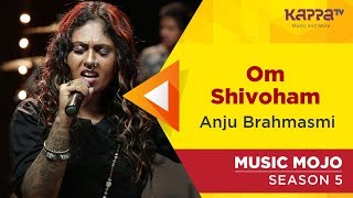 Om Shivoham - Anju Brahmasmi - Music Mojo Season 5 - Kappa TV