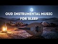 Oud Instrumental Music for Sleep | Deep Relaxing Desert Sounds (1 Hour)
