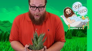 Tub Talk S2E4 - Little Plant