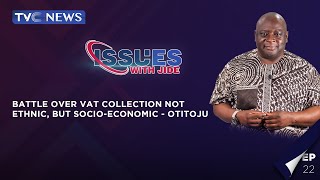 WATCH | Battle Over VAT Collection Not Ethnic, But Socio-Economic - Otitoju