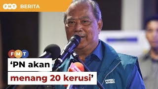 Muhyiddin yakin PN menang ’20 kerusi’ menjelang PRN P Pinang