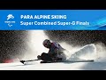 Para Alpine Super Combined Super-G Finals | Day 3 | Beijing 2022 Paralympic Winter Games