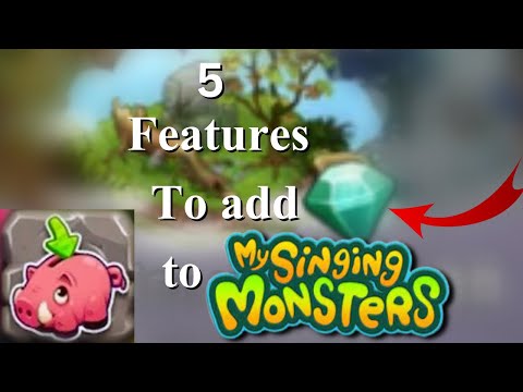 5 features to add to my singing monsters