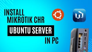 How to install Mikrotik CHR | Ubuntu Server | Server Machine | install mikrotik chr,ubuntu in pc