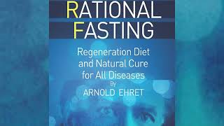 Rational FASTING - Regeneration Diet and Natural Cure for all Diseases - Audiobook by Arnold Ehret