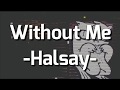 Halsay -Without Me | Lyrics Everywhere