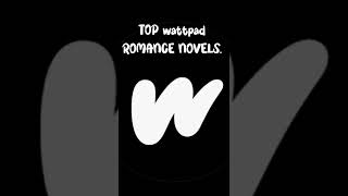 Top Wattpad Romance Novels. love stories #wattpad #lovestory #novel