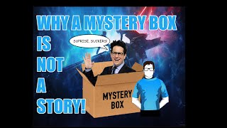 Why a Mystery Box is NOT a Story