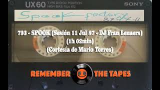 793-SPOOK (Sesión 11 Jul 87 - DJ Fran Lenaers) (1h 02min) (Cortesía de Mario Torres)